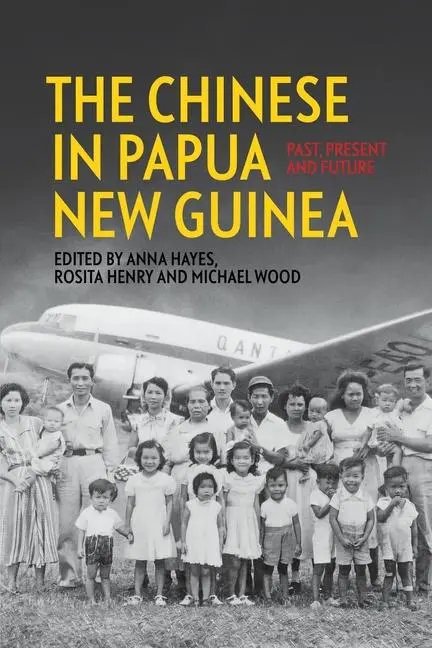 Cover: 9781760466398 | The Chinese in Papua New Guinea | Past, Present and Future | Buch