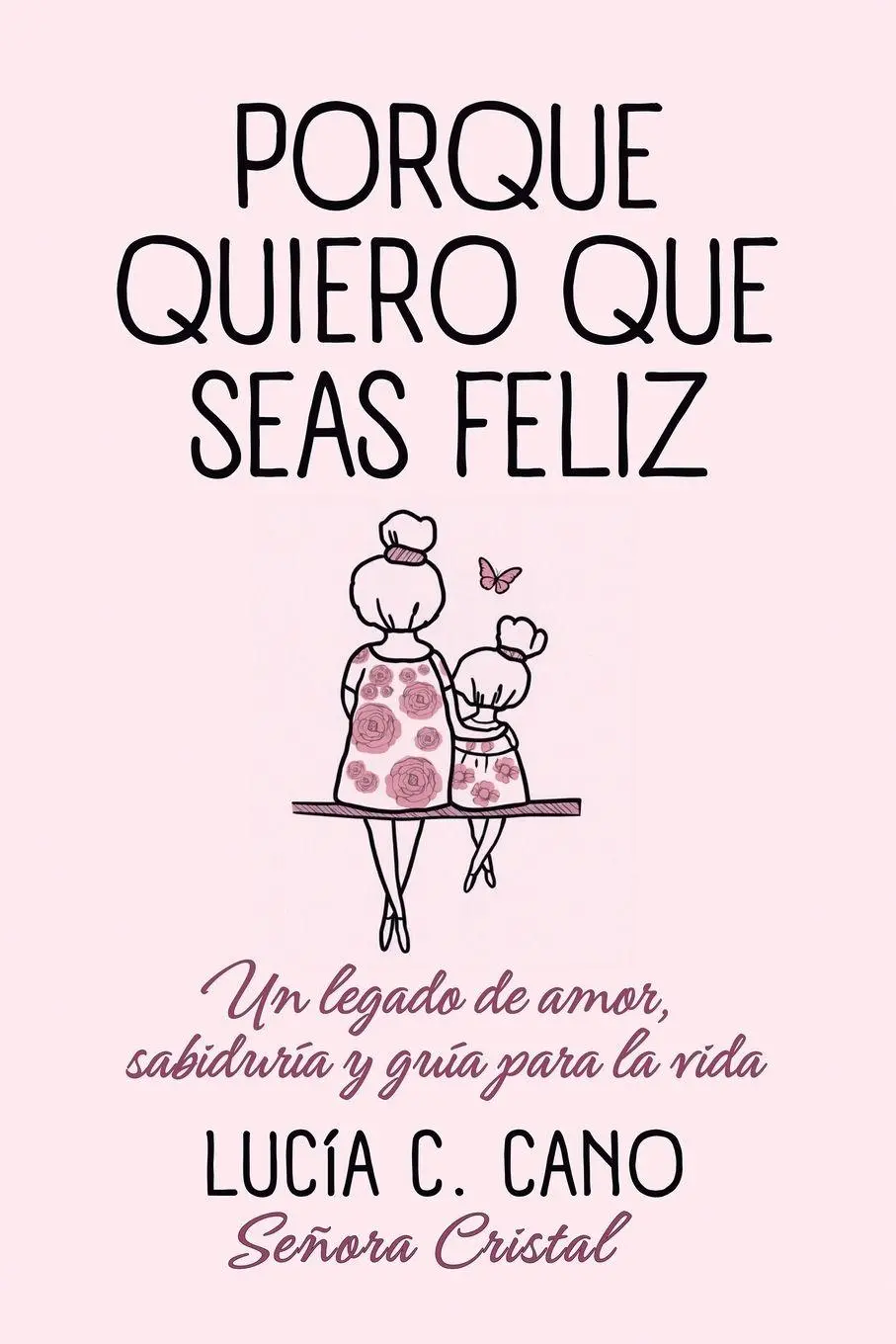 Cover: 9798994636398 | Porque quiero que seas feliz | Lucía C. Cano | Taschenbuch | Spanisch