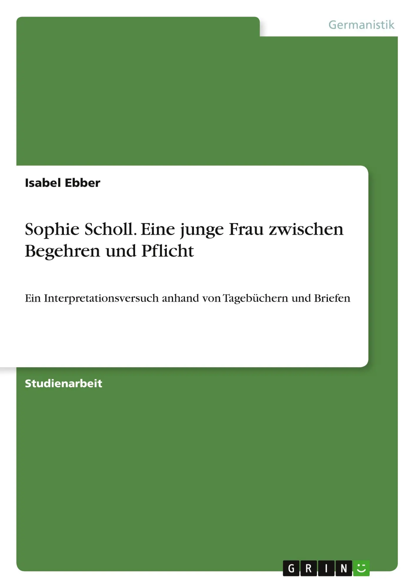 Cover: 9783638726498 | Sophie Scholl. Eine junge Frau zwischen Begehren und Pflicht | Ebber