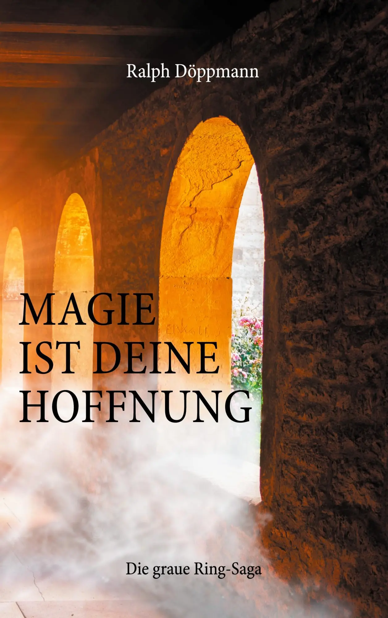 Cover: 9783740766498 | Magie ist deine Hoffnung | Die graue Ring-saga | Ralph Döppmann | Buch