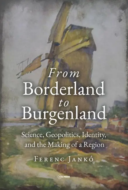 Cover: 9789633866498 | From Borderland to Burgenland | Ferenc Jankó | Buch | Gebunden | 2024
