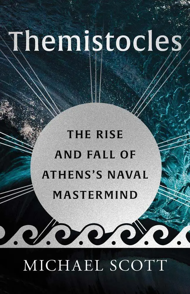 Cover: 9780300256598 | Themistocles | The Rise and Fall of Athens's Naval MasterMind | Scott