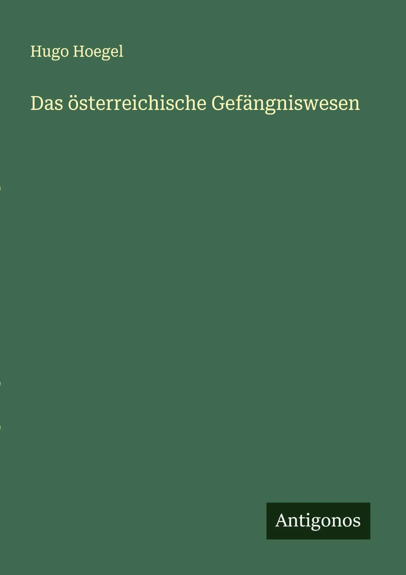 Cover: 9783563166598 | Das österreichische Gefängniswesen | Hugo Hoegel | Taschenbuch | 2025
