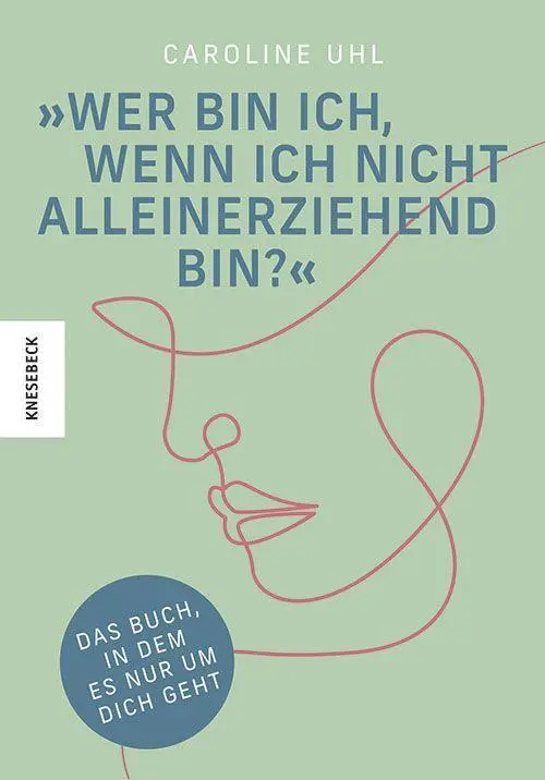 Cover: 9783957286598 | Wer bin ich, wenn ich nicht alleinerziehend bin? | Caroline Uhl | Buch