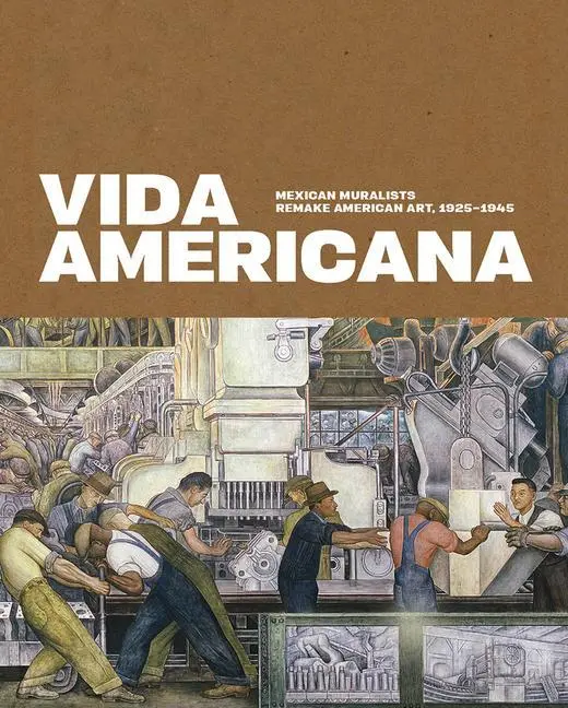 Cover: 9780300246698 | Vida Americana | Mexican Muralists Remake American Art, 1925-1945
