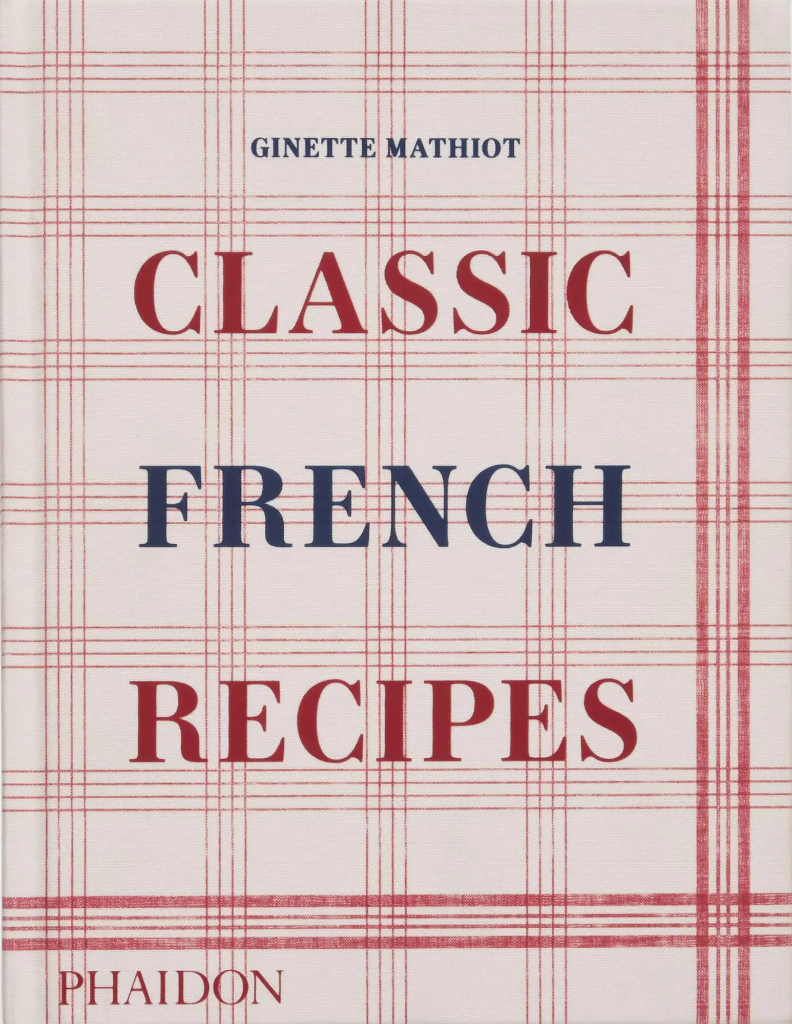 Cover: 9781838666798 | Classic French Recipes | Ginette Mathiot (u. a.) | Buch | 360 S.