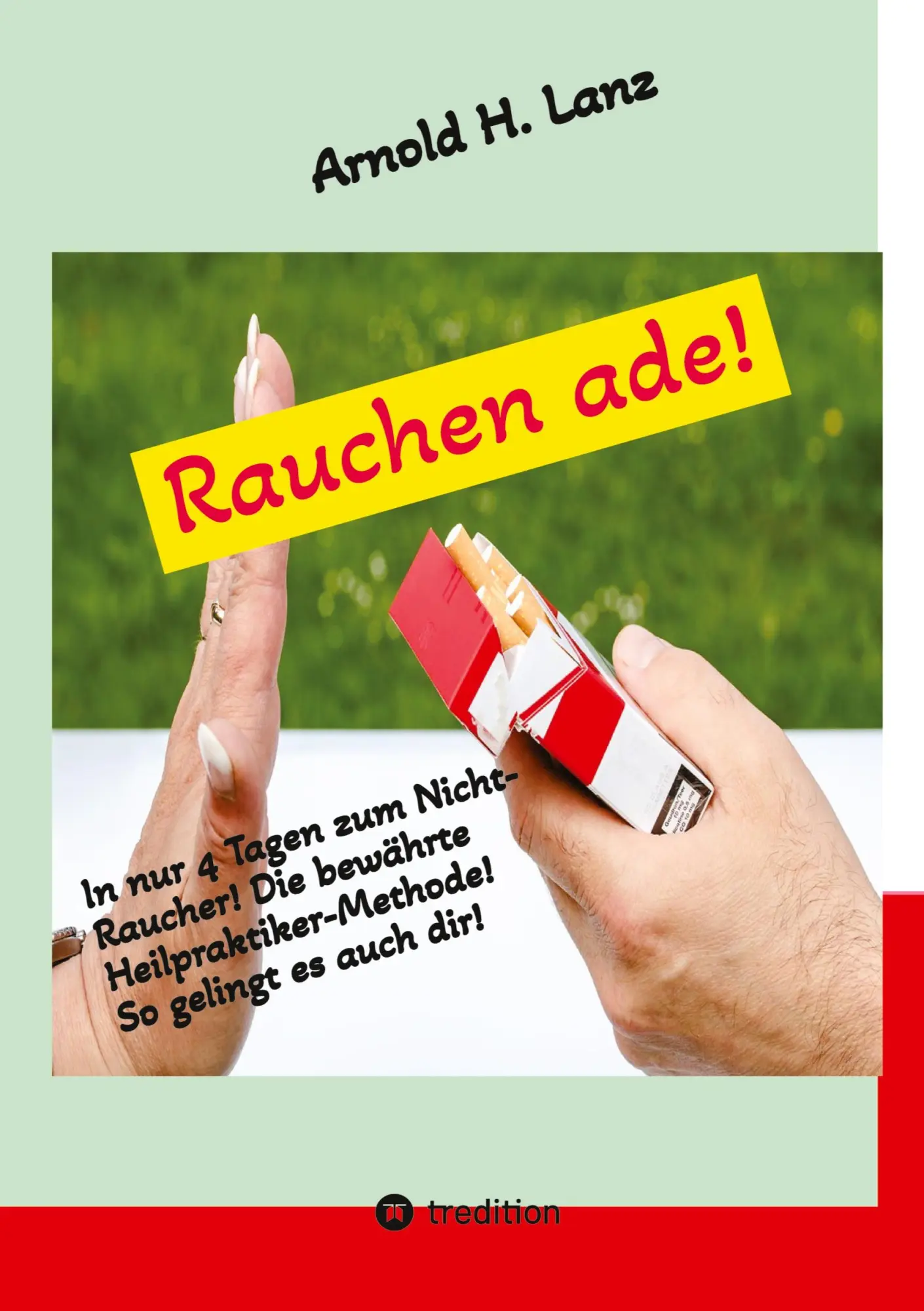 Cover: 9783384406798 | Rauchen ade! | In nur 4 Tagen zum Nicht-Raucher | Arnold H. Lanz