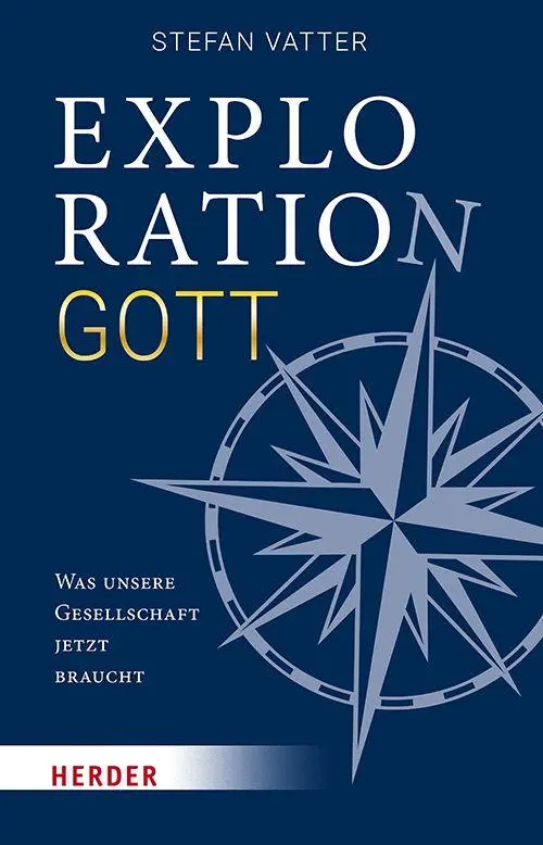Cover: 9783451036798 | Exploration Gott | Was unsere Gesellschaft jetzt braucht | Vatter