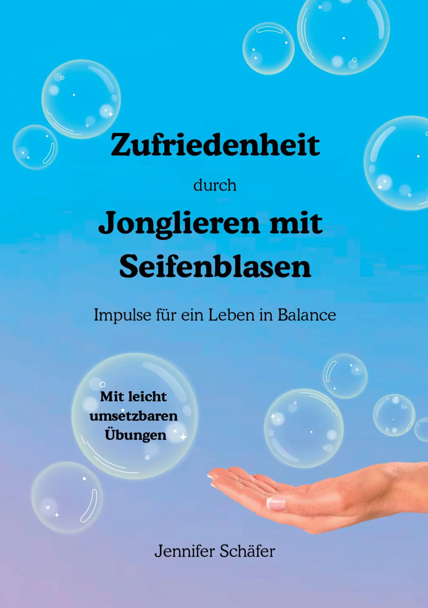 Cover: 9783695126798 | Zufriedenheit durch Jonglieren mit Seifenblasen | Jennifer Schäfer