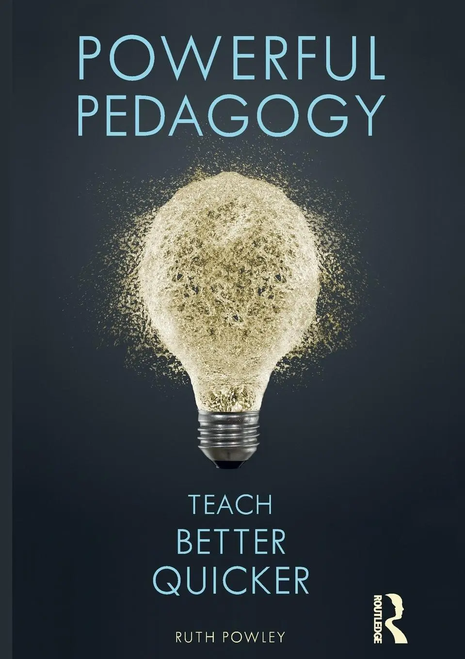 Cover: 9780415786898 | Powerful Pedagogy | Teach Better Quicker | Ruth Powley | Taschenbuch
