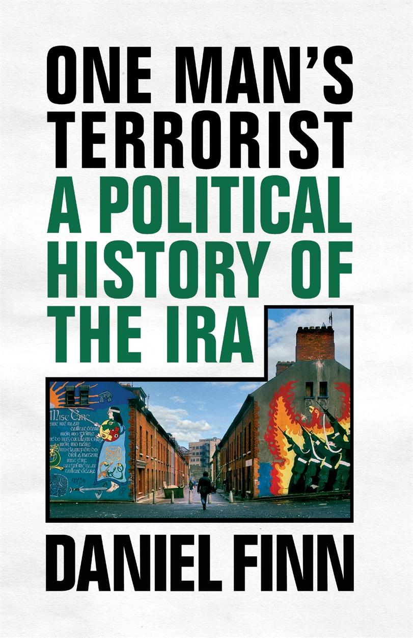 Cover: 9781786636898 | One Man's Terrorist: A Political History of the IRA | Daniel Finn