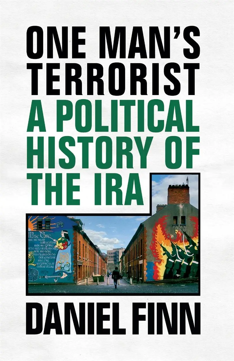 Cover: 9781786636898 | One Man's Terrorist: A Political History of the IRA | Daniel Finn