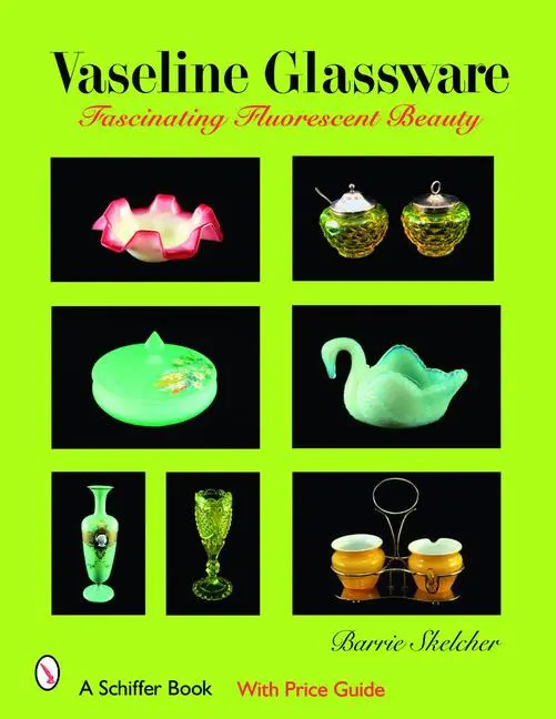 Cover: 9780764326998 | Vaseline Glassware | Fascinating Fluorescent Beauty | Barrie Skelcher