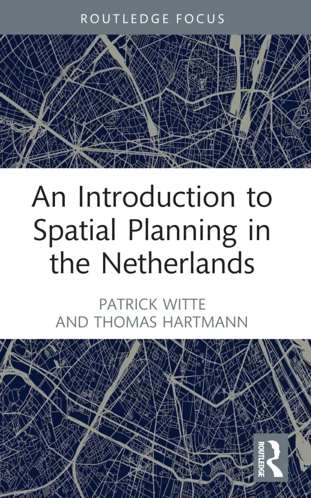 Cover: 9781032136998 | An Introduction to Spatial Planning in the Netherlands | Witte (u. a.)