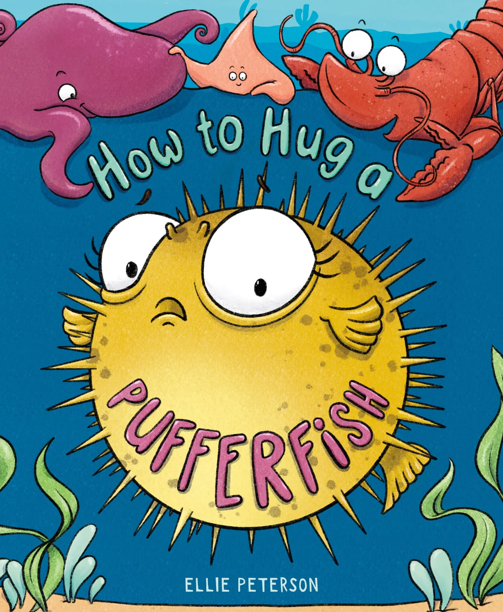 Cover: 9781250796998 | How to Hug a Pufferfish | Ellie Peterson | Buch | Gebunden | Englisch