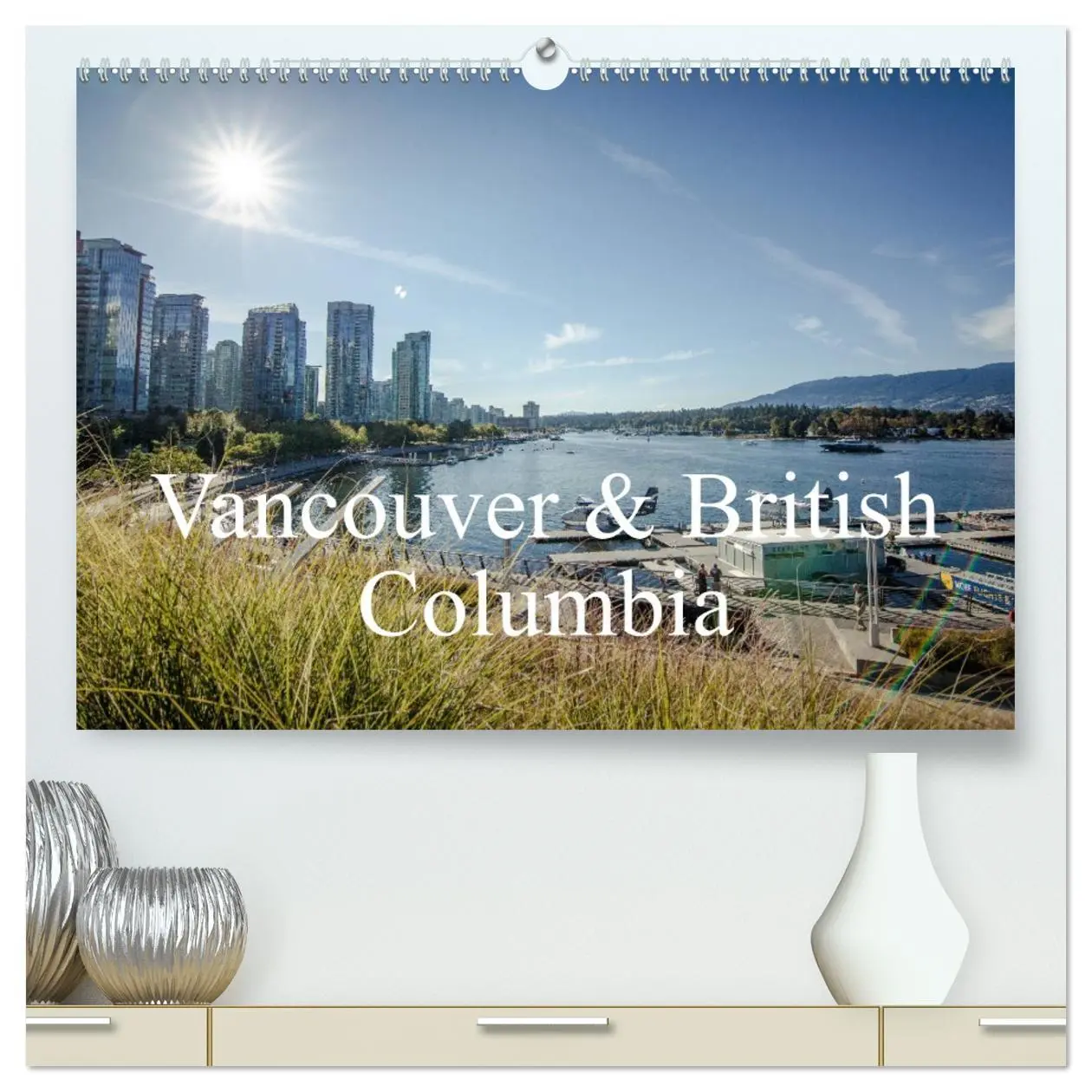 Cover: 9783457676998 | Vancouver &amp; British Columbia (hochwertiger Premium Wandkalender...