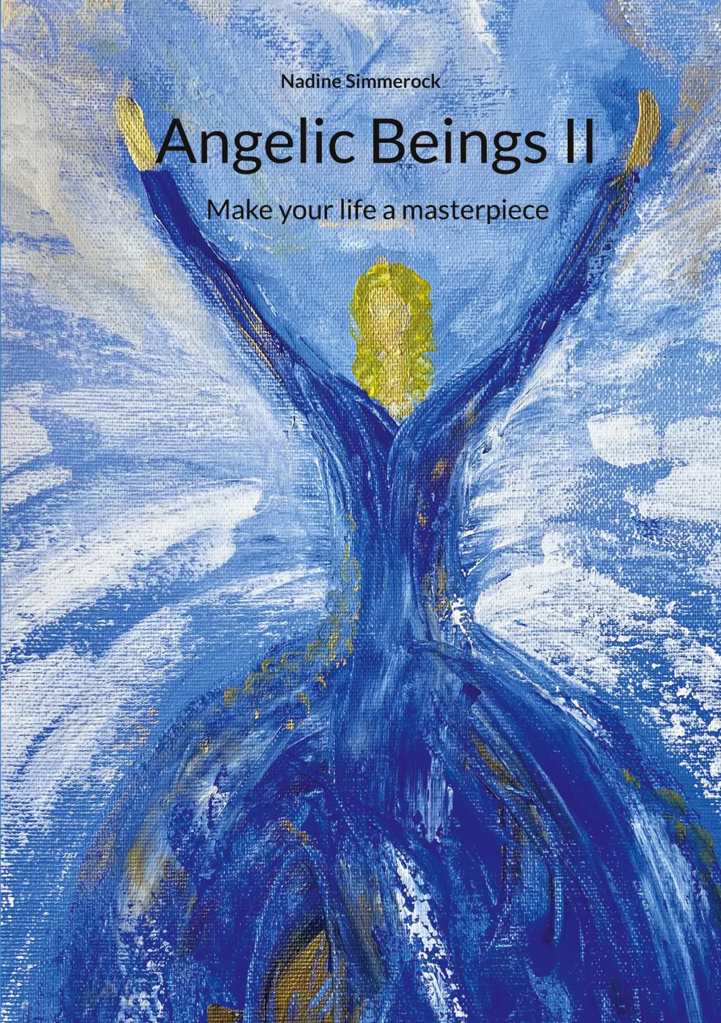 Cover: 9783756276998 | Angelic Beings II | Make your life a masterpiece | Nadine Simmerock