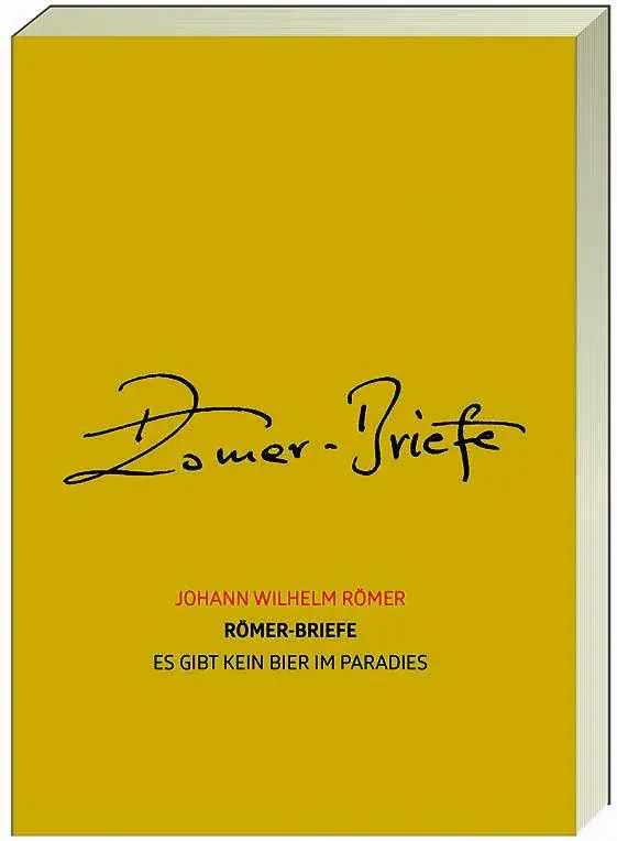 Römer-Briefe - Es gibt kein Bier im Paradies