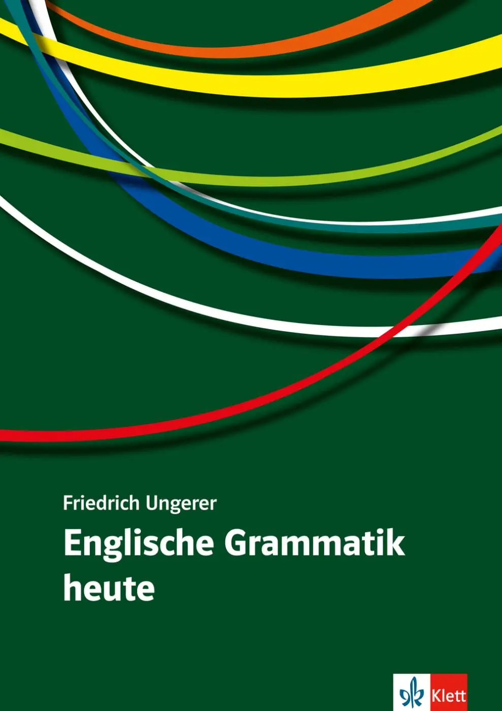 Cover: 9783125057098 | Englische Grammatik heute | Friedrich Ungerer | Taschenbuch | 320 S.