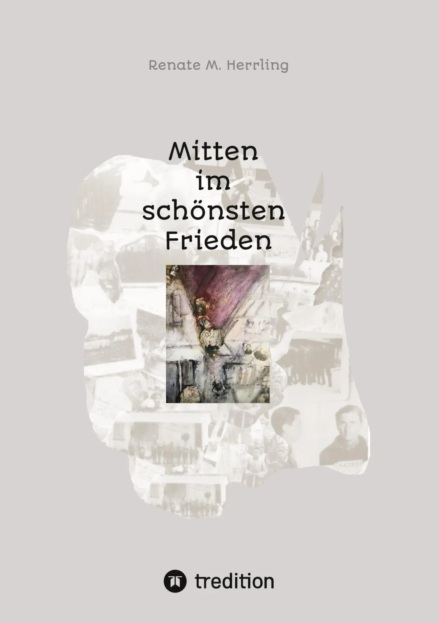 Cover: 9783384207098 | Mitten im schönsten Frieden | Renate M. Herrling | Taschenbuch | 2024