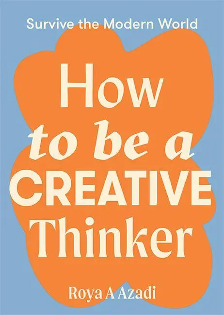 Cover: 9781743797198 | How to Be a Creative Thinker | Roya Azadi | Taschenbuch | Englisch