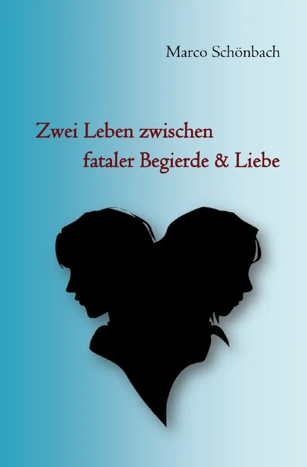 Cover: 9783752957198 | Zwei Leben zwischen fataler Begierde &amp; Liebe | Marco Schönbach | Buch