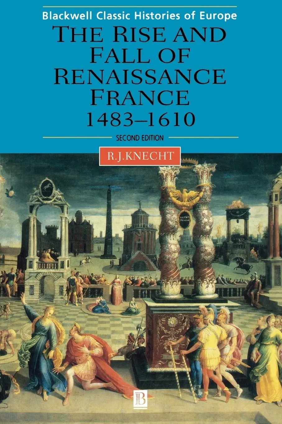 Cover: 9780631227298 | The Rise and Fall of Renaissance France, 1483-1610 | R. J. Knecht