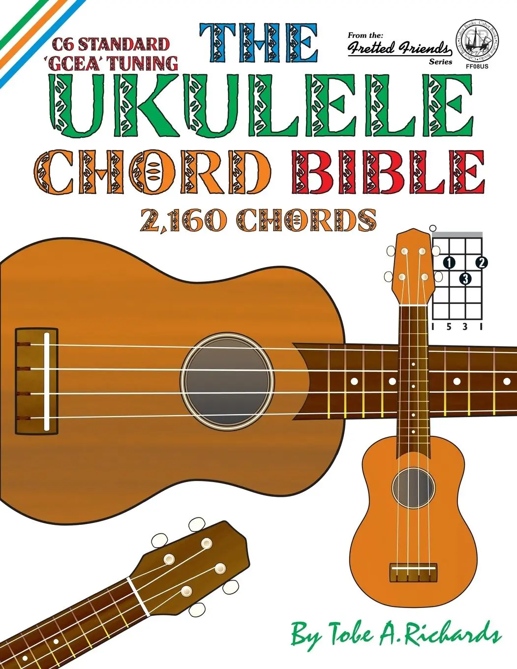 Cover: 9781906207298 | The Ukulele Chord Bible | GCEA Standard C6 Tuning | Tobe A Richards