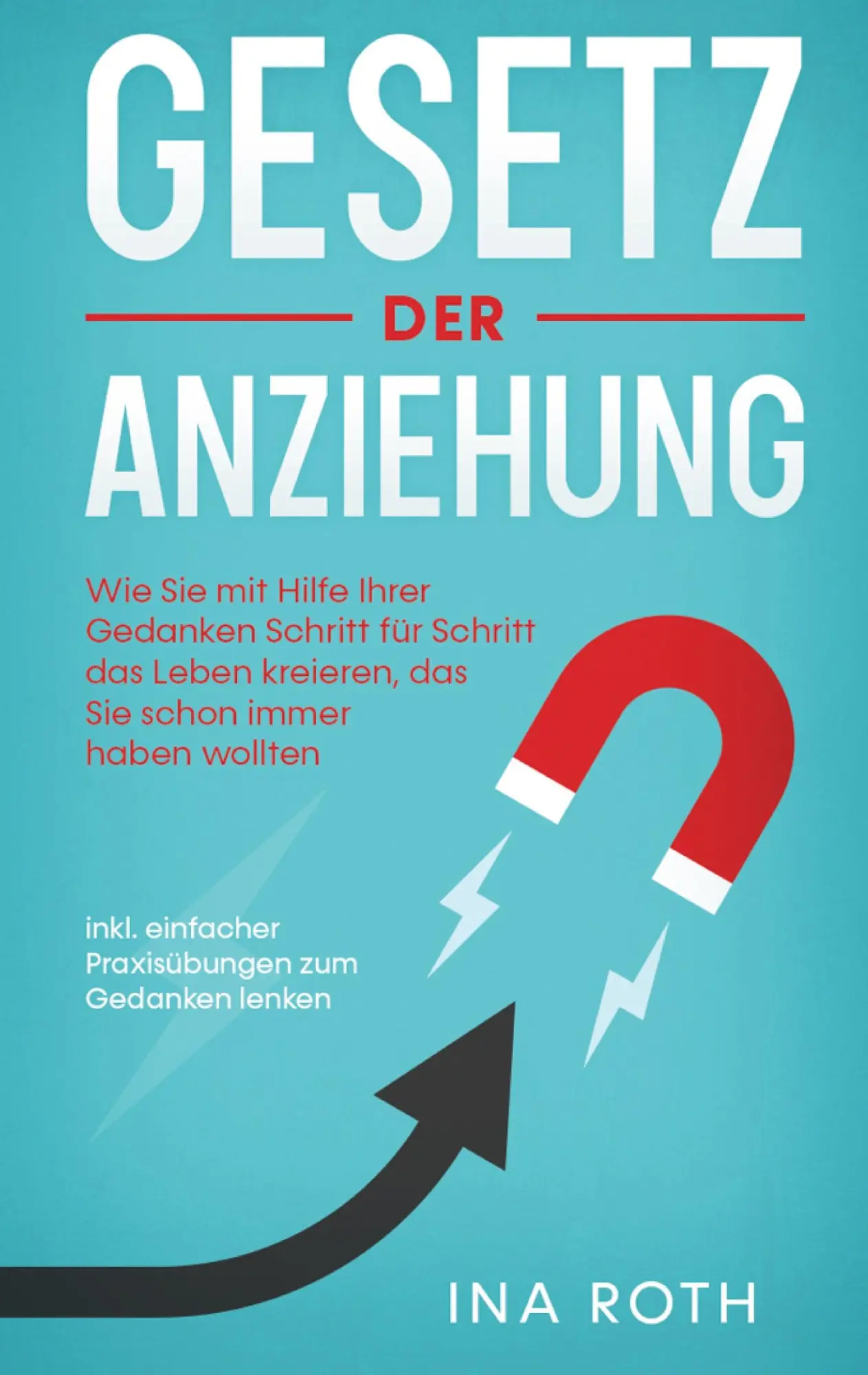 Cover: 9783751957298 | Gesetz der Anziehung: Wie Sie mit Hilfe Ihrer Gedanken Schritt für...