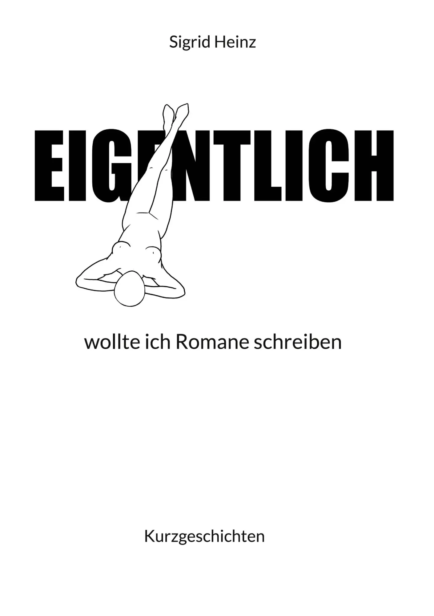 Cover: 9783769327298 | eigentlich | wollte ich Romane schreiben | Sigrid Heinz | Buch | 60 S.