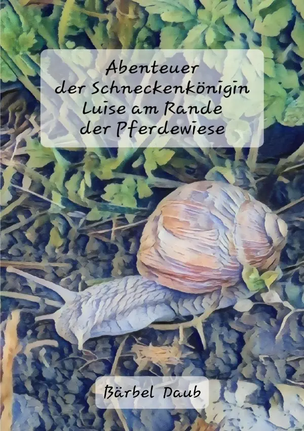 Cover: 9783818757298 | Abenteuer der Schneckenkönigin Luise am Rande der Pferdewiese | DE
