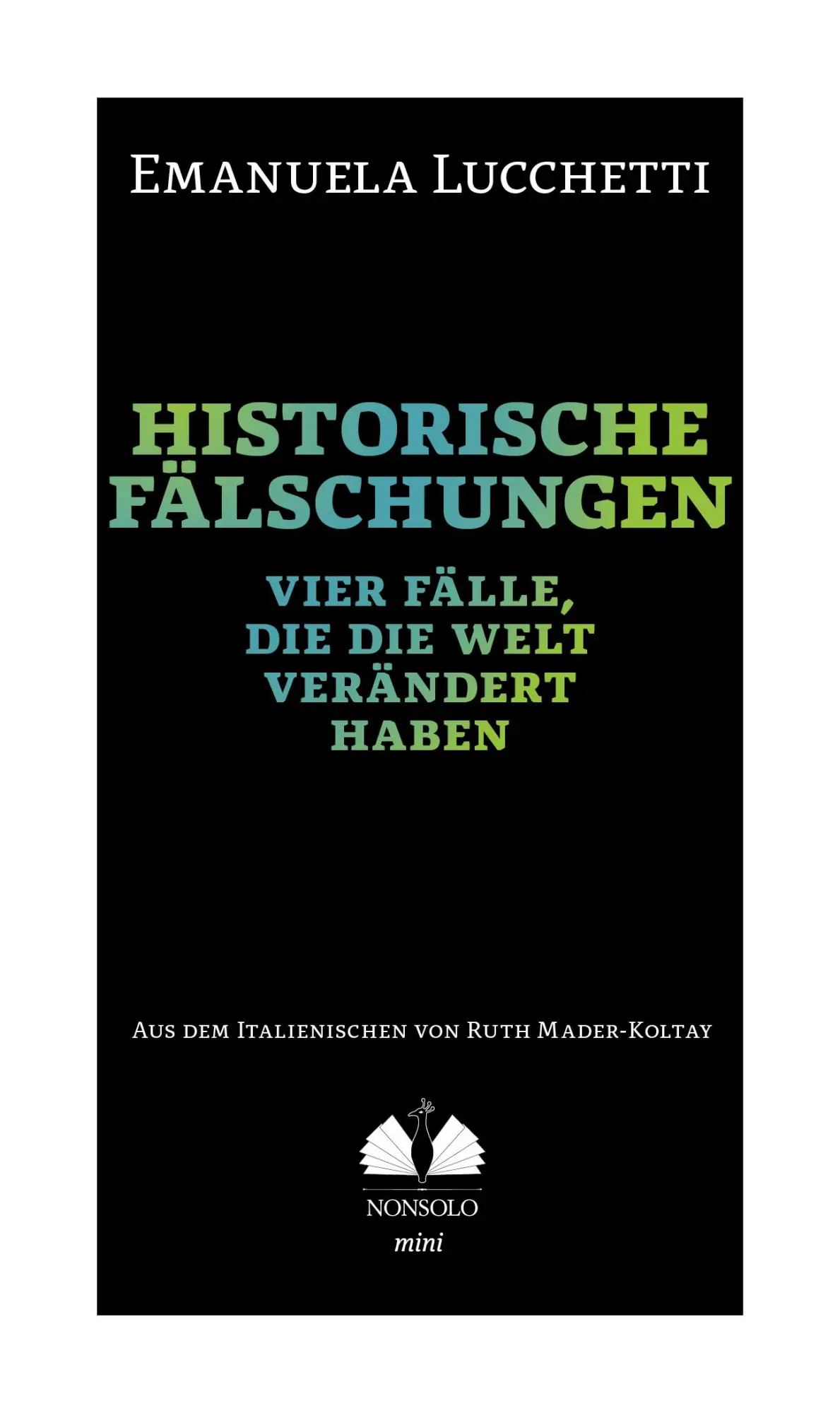 Cover: 9783947767298 | Historische Fälschungen | Vier Fälle, die die Welt verändert haben