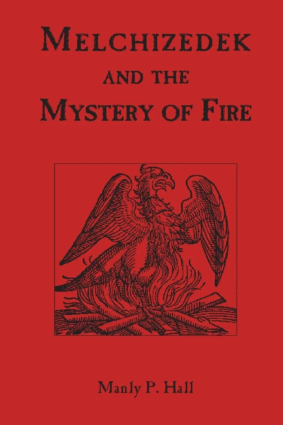 Cover: 9781773237398 | Melchizedek and the Mystery of Fire | Manly P. Hall | Taschenbuch