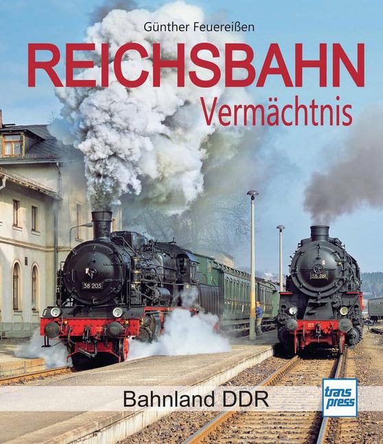 Cover: 9783613717398 | Reichsbahn Vermächtnis | Bahnland DDR | Günther Feuereißen | Buch