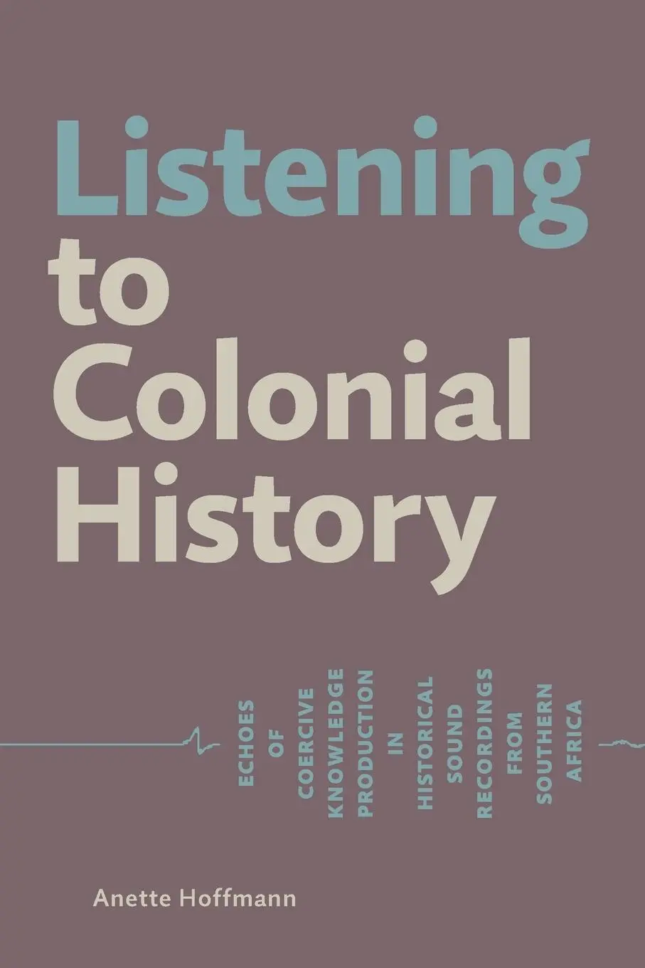 Cover: 9783906927398 | Listening to Colonial History | Anette Hoffmann | Taschenbuch | 2022