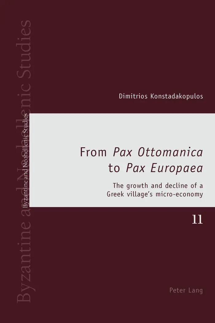 From «Pax Ottomanica» to «Pax Europaea»: The growth and decline of a Greek village's micro-economy (Byzantine and Neohellenic Studies)