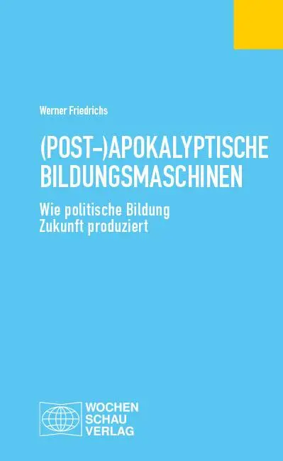 Cover: 9783734417498 | (Post-)Apokalyptische Bildungsmaschinen | Werner Friedrichs | Buch
