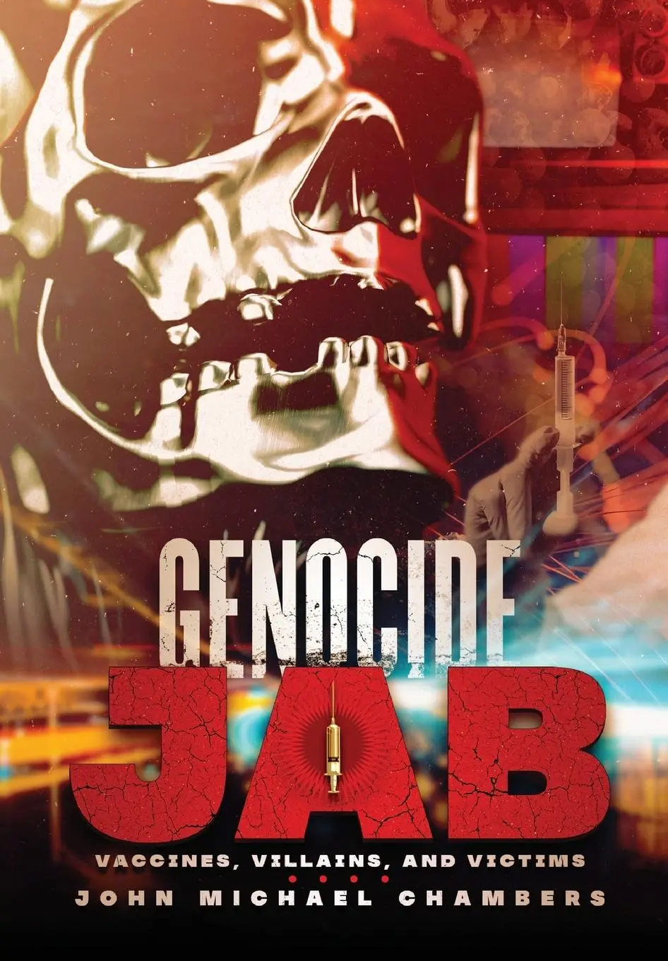 Cover: 9781977257598 | Genocide Jab | Vaccines, Villains, and Victims | John Michael Chambers