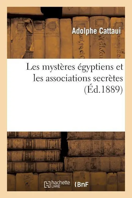Cover: 9782012867598 | Les Mystères Égyptiens Et Les Associations Secrètes | Adolphe Cattaui