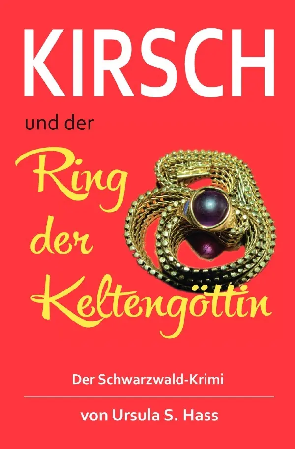 Cover: 9783748507598 | Kirsch und der Ring der Keltengöttin | Der Schwarzwald-Krimi | Hass