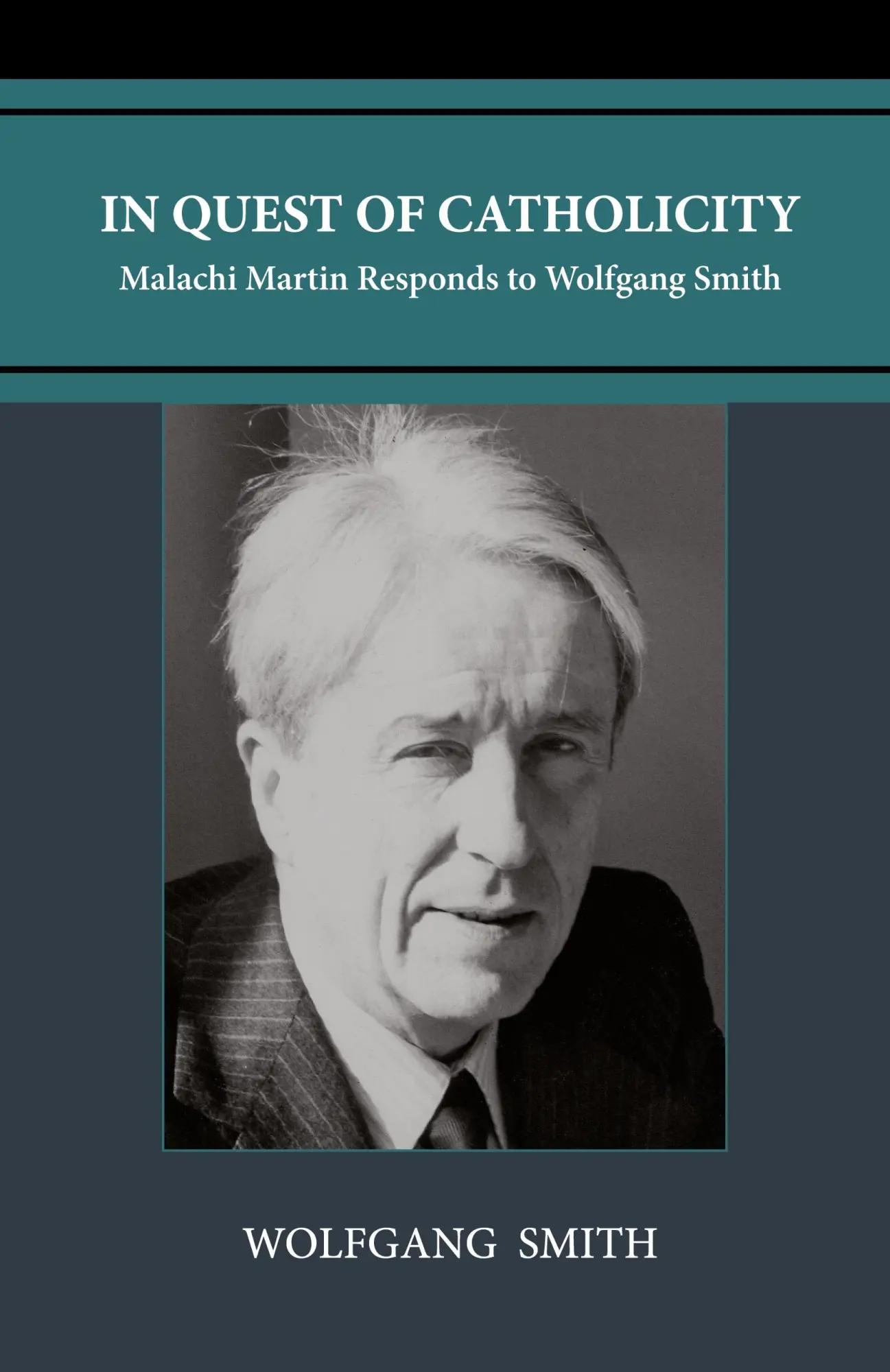 Cover: 9798988987598 | In Quest of Catholicity | Malachi Martin Responds to Wolfgang Smith