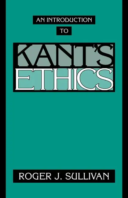 Cover: 9780521467698 | An Introduction to Kant's Ethics | Roger J. Sullivan | Taschenbuch