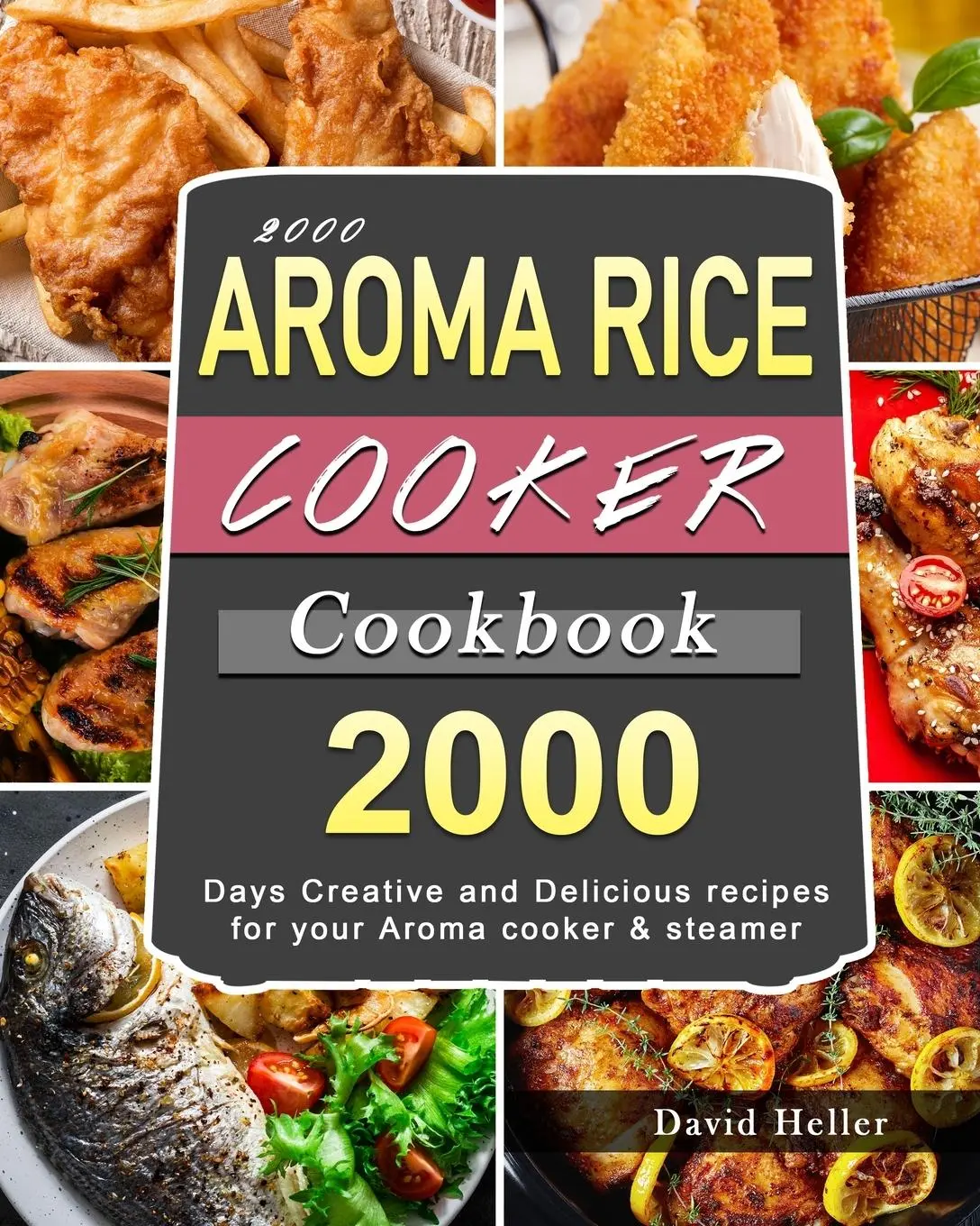 Cover: 9781803207698 | 2000 AROMA Rice Cooker Cookbook | David Heller | Taschenbuch | 2021