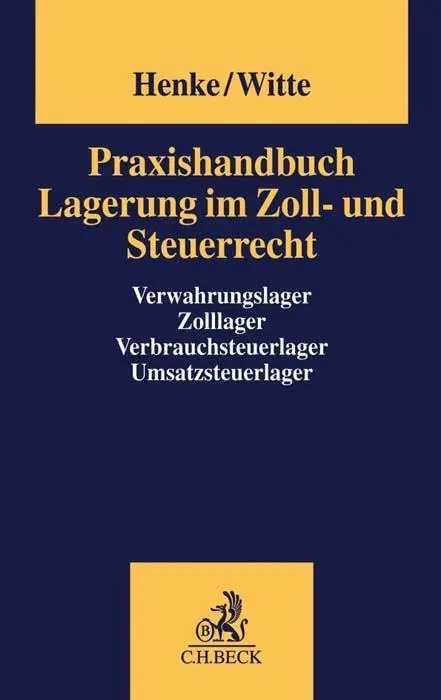 Cover: 9783406567698 | Praxishandbuch Lagerung im Zoll- und Steuerrecht | Reginhard Henke