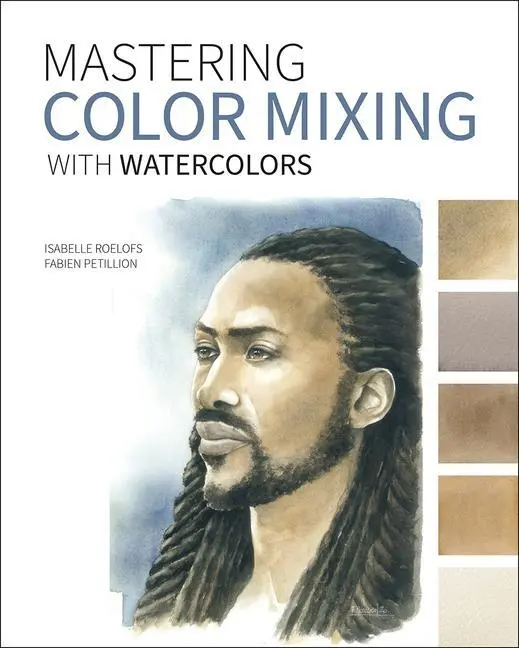 Cover: 9781681987798 | Mastering Color Mixing with Watercolors | Isabelle Roelofs (u. a.)