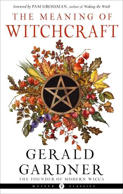 Cover: 9781578637898 | The Meaning of Witchcraft | Gerald B Gardner | Taschenbuch | Englisch