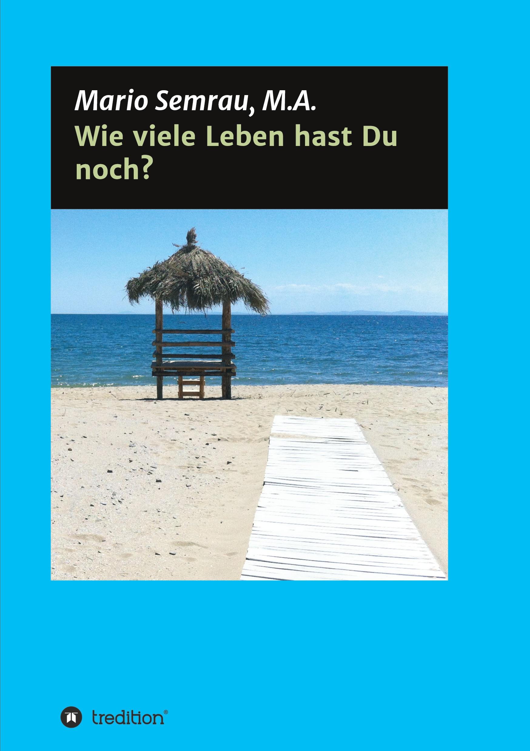 Cover: 9783347067998 | Wie viele Leben hast Du noch? | Mario Semrau | Taschenbuch | 316 S.