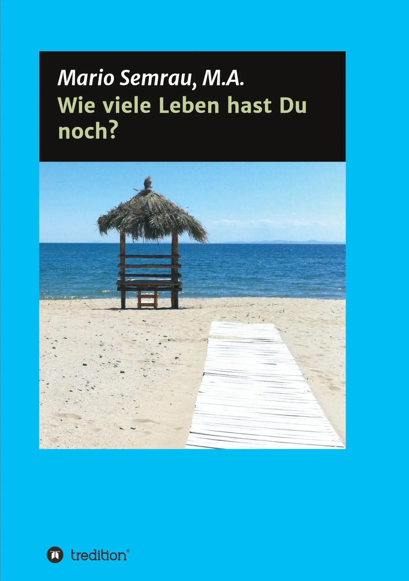 Cover: 9783347067998 | Wie viele Leben hast Du noch? | Mario Semrau | Taschenbuch | 316 S.