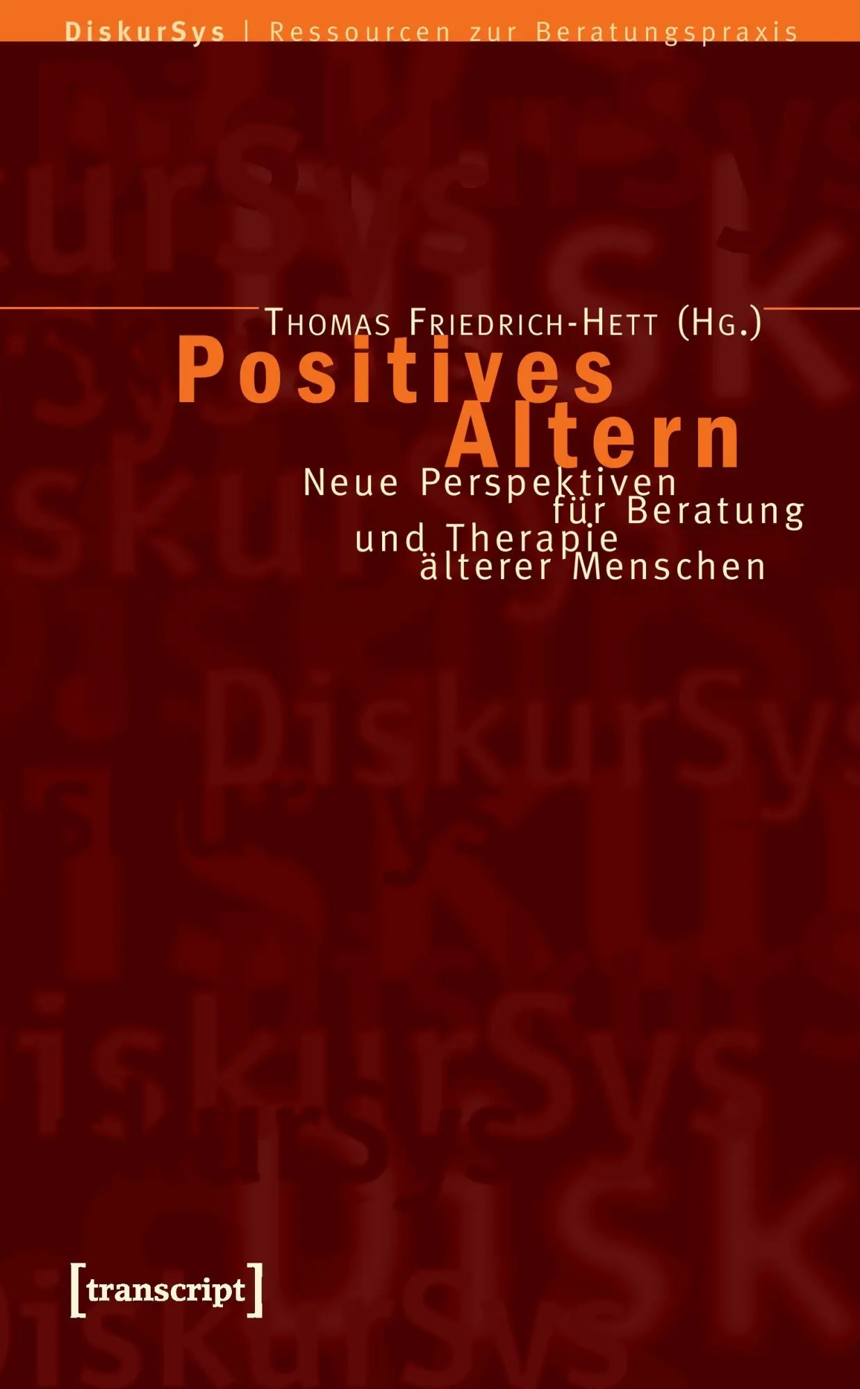 Cover: 9783899427998 | Positives Altern | Thomas Friedrich-Hett | Taschenbuch | 230 S. | 2016