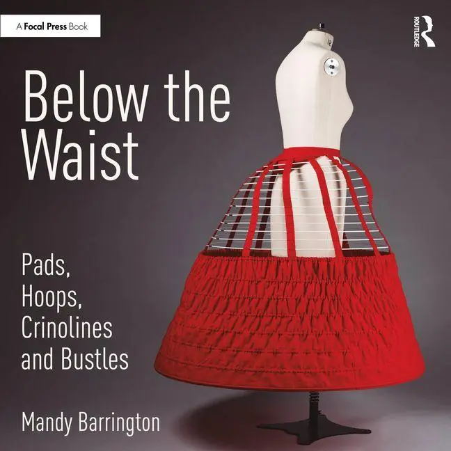 Cover: 9780367438098 | Below the Waist: Pads, Hoops, Crinolines and Bustles | Barrington